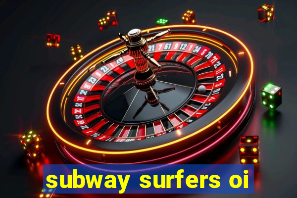 subway surfers oi